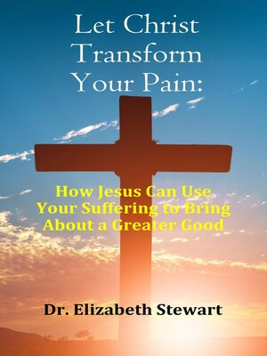 cover image of Let Christ Transform Your Pain